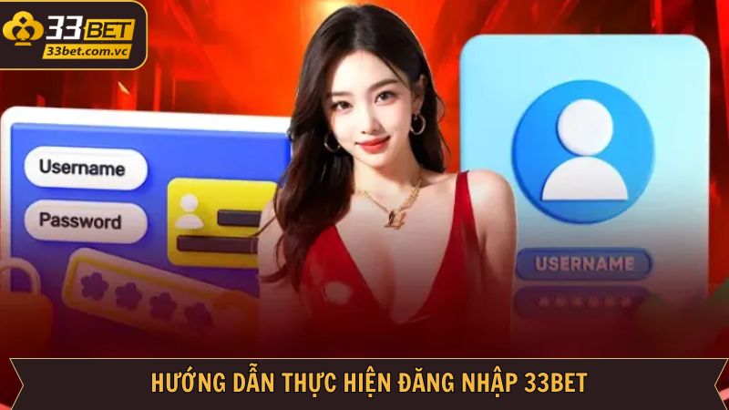 Hướng dẫn chi tiết cách thức tham gia đăng nhập 33BET dễ dàng