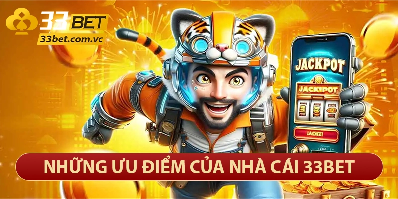 33bet Com – Thương Hiệu Sòng Bạc Trực Tuyến Lớn Nhất Việt Nam 25 Những ưu điểm của nhà cái 33bet