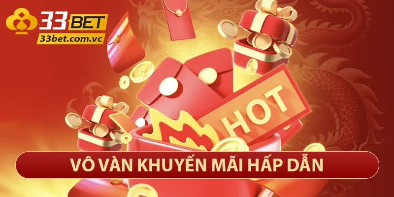 33bet Com – Thương Hiệu Sòng Bạc Trực Tuyến Lớn Nhất Việt Nam 27 Vô vàn khuyến mãi hấp dẫn